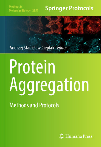 Protein Aggregation: Methods and Protocols (Methods in Molecular Biology, 2551)
