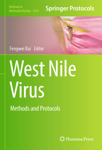 West Nile Virus: Methods and Protocols (Methods in Molecular Biology, 2585)