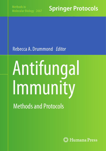Antifungal Immunity: Methods and Protocols (Methods in Molecular Biology, 2667)