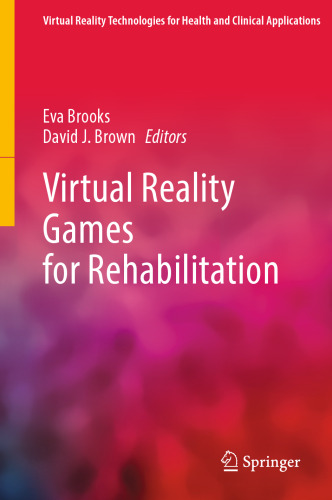 Virtual Reality Games for Rehabilitation (Virtual Reality Technologies for Health and Clinical Applications)