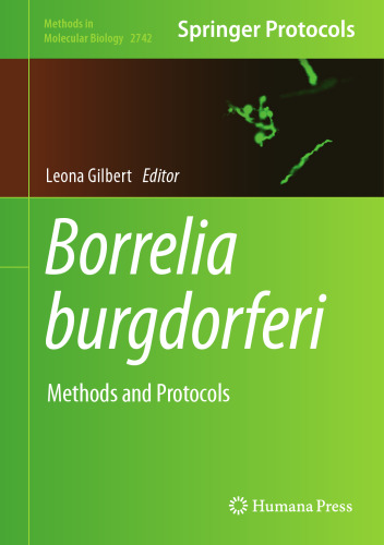 Borrelia burgdorferi: Methods and Protocols (Methods in Molecular Biology, 2742)