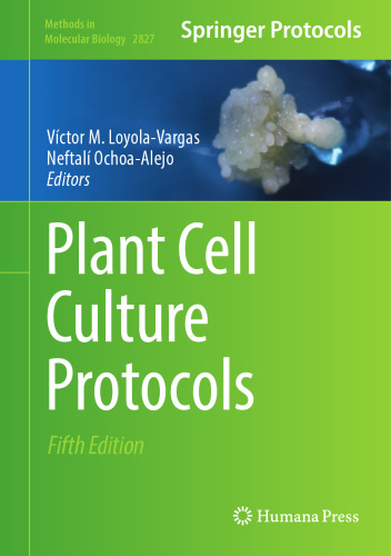 Plant Cell Culture Protocols (Methods in Molecular Biology, 2827)