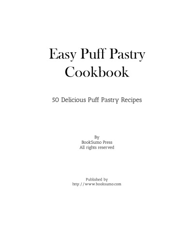 Easy Puff Pastry Cookbook: 50 Delicious Puff Pastry Recipes