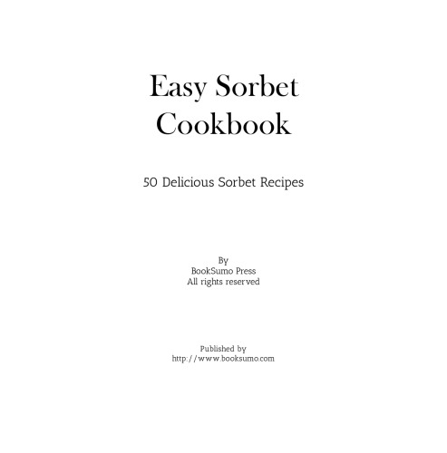 Easy Sorbet Cookbook: 50 Delicious Sorbet Recipes