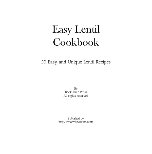 Easy Lentil Cookbook: 50 Easy and Unique Lentil Recipes