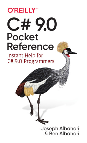 C# 9.0 Pocket Reference: Instant Help for C# 9.0 Programmers