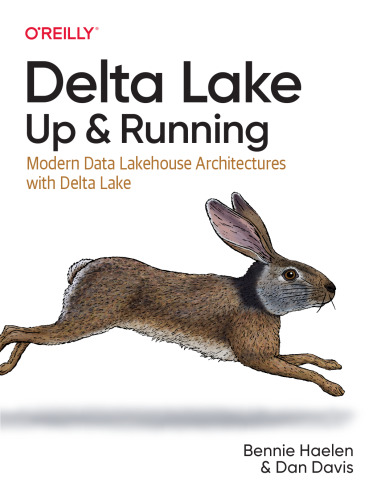 Delta Lake: Up and Running: Modern Data Lakehouse Architectures with Delta Lake