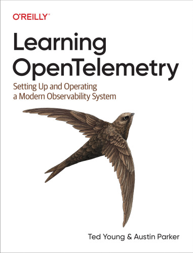 Learning OpenTelemetry: Setting Up and Operating a Modern Observability System