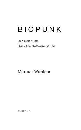 Biopunk. DIY Scientists Hack the Software of Life