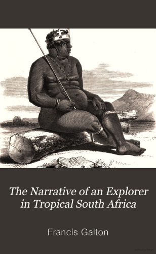 The Narrative of an Explorer in Tropical South Africa (1853)