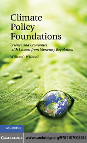 Climate Policy Foundations: Science and Economics with Lessons from Monetary Regulation