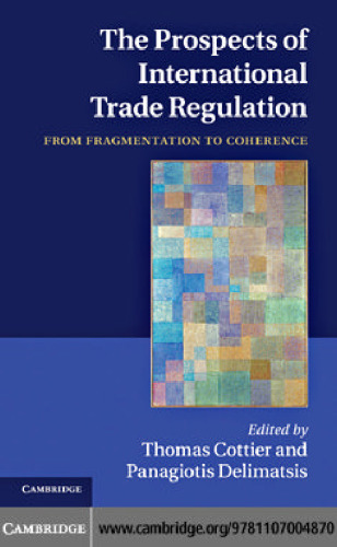 The Prospects of International Trade Regulation: From Fragmentation to Coherence