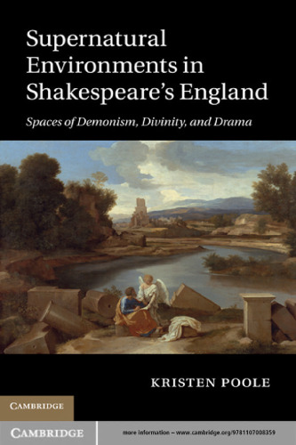 Supernatural Environments in Shakespeare's England: Spaces of Demonism, Divinity, and Drama