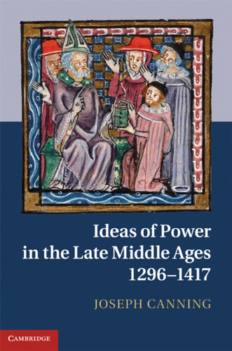Ideas of Power in the Late Middle Ages, 1296–1417