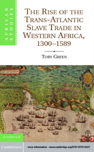 The Rise of the Trans-Atlantic Slave Trade in Western Africa, 1300–1589