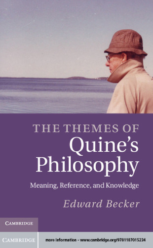 The Themes of Quine’s Philosophy: Meaning, Reference, and Knowledge