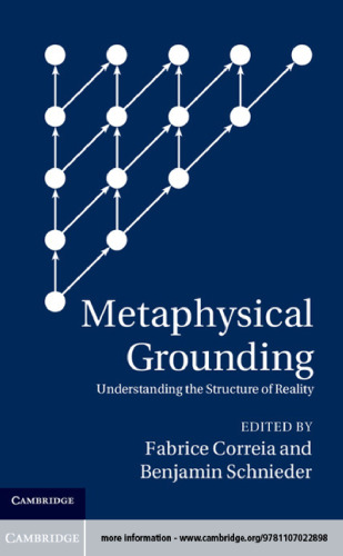 Metaphysical Grounding: Understanding the Structure of Reality