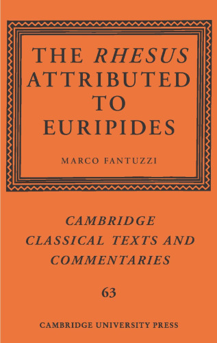 The Rhesus Attributed to Euripides (Cambridge Classical Texts and Commentaries, Series Number 63)