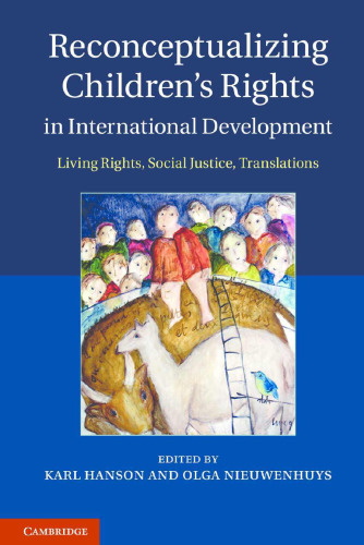 Reconceptualizing Children's Rights in International Development: Living Rights, Social Justice, Translations