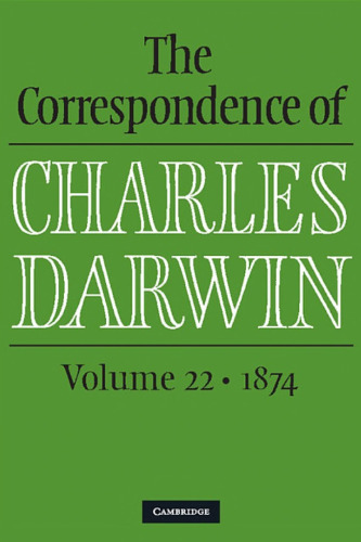 The Correspondence of Charles Darwin, Volume 22: 1874