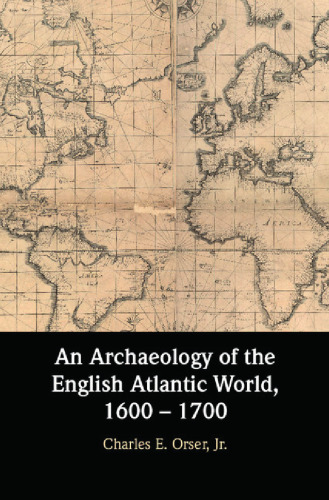 An Archaeology of the English Atlantic World, 1600 - 1700