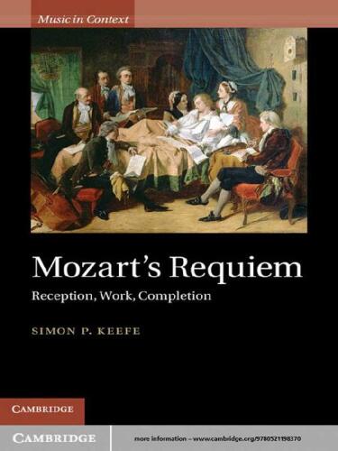Mozart’s Requiem: Reception, Work, Completion