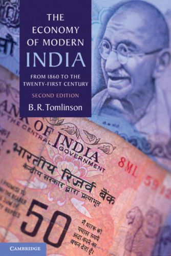 The Economy of Modern India: From 1860 to the Twenty-First Century