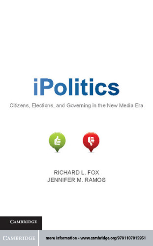 iPolitics: Citizens, Elections, and Governing in the New Media Era