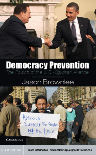 Democracy Prevention: The Politics of the U.S.-Egyptian Alliance