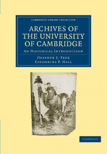 Archives of the University of Cambridge: An Historical Introduction
