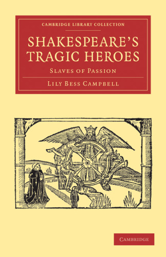 Shakespeare’s Tragic Heroes: Slaves of Passion