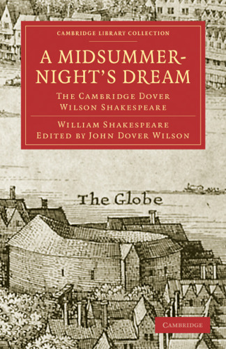 The Cambridge Dover Wilson Shakespeare, Volume 23: A Midsummer Night’s Dream