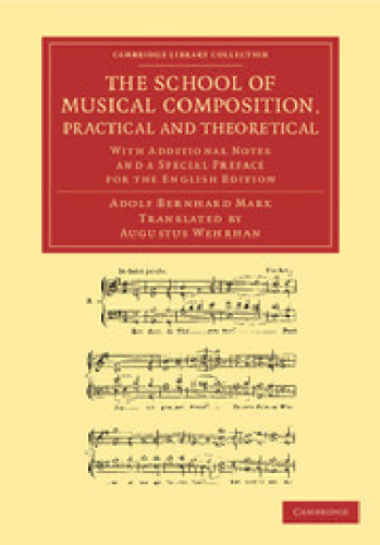 The School of Musical Composition, Practical and Theoretical: With Additional Notes And A Special Preface For The English Edition