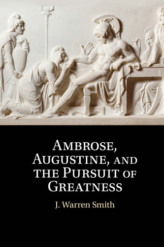 Ambrose, Augustine, and the Pursuit of Greatness