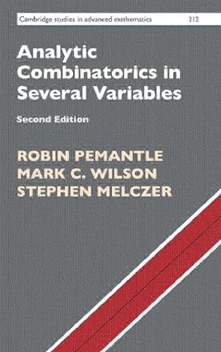 Analytic Combinatorics in Several Variables (Cambridge Studies in Advanced Mathematics, Series Number 212)