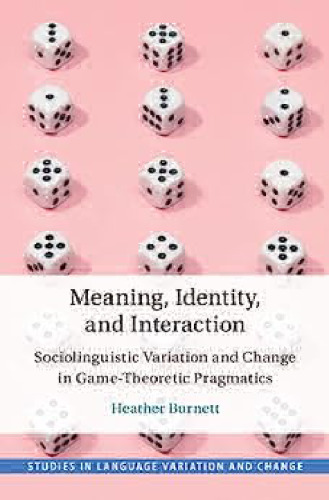 Meaning, Identity, and Interaction: Sociolinguistic Variation and Change in Game-Theoretic Pragmatics