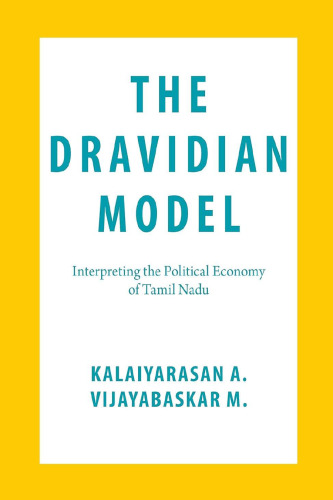 The Dravidian Model: Interpreting the Political Economy of Tamil Nadu