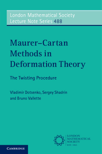 Maurer–Cartan Methods in Deformation Theory (London Mathematical Society Lecture Note Series, Series Number 488)
