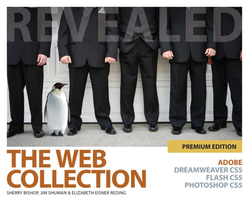 The Web Collection Revealed Premium Edition: Adobe Dreamweaver CS5, Flash CS5 and Photoshop CS5