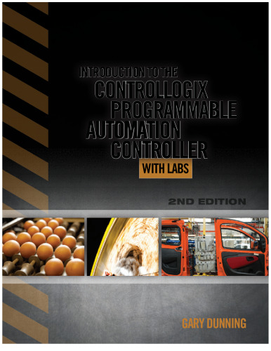 Introduction to the ControlLogix Programmable Automation Controller with Labs 2nd Edition