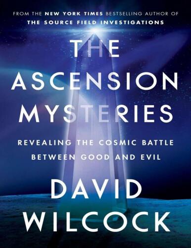 The ascension mysteries. Revealing the cosmic battle between good and evil (2016)