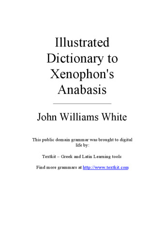 An illustrated dictionary to Xenophon's Anabasis, with groups of words etymologically related