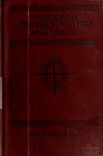 Mysticism: its true nature and value