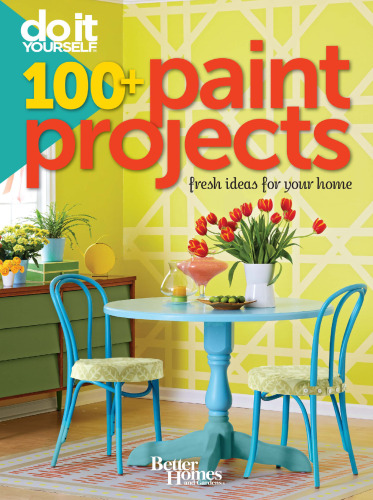 Do It Yourself: 100+ Paint Projects