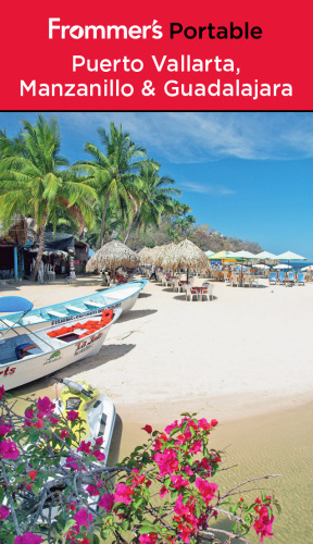 Frommer's Portable Puerto Vallarta, Manzanillo and Guadalajara (8th Edition)