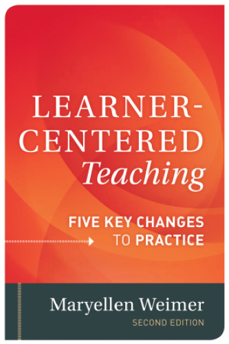 Learner-Centered Teaching: Five Key Changes to Practice
