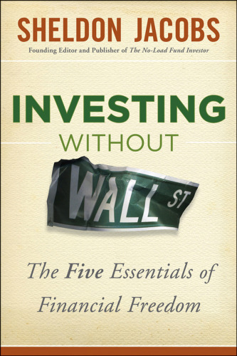 Investing without Wall Street: The Five Essentials of Financial Freedom