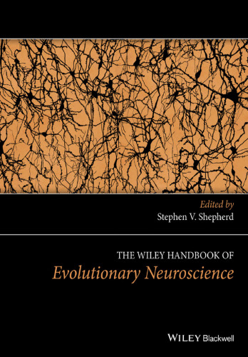 The Wiley Handbook of Evolutionary Neuroscience