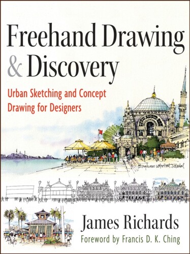FreeHand Drawing and Discovery: Urban Sketching and Concept Drawing for Designers