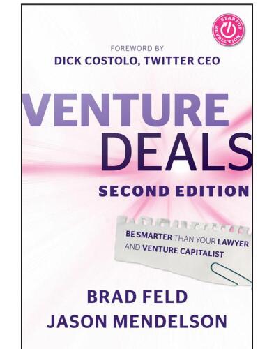 Venture Deals: Be Smarter Than Your Lawyer and Venture Capitalist